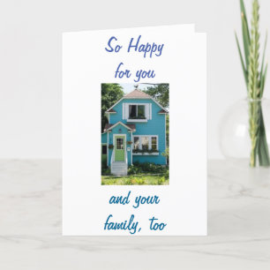 NEW HOME-NEW MEMORIES-HAPPY FOR YOU/FAMILY TOO CARD