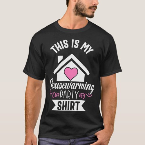 New Homeowner First Time Housewarming Party Gift I T_Shirt