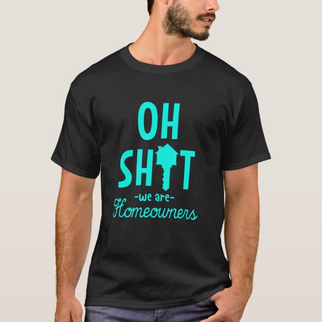 New Homeowner For Housewarming  We Are Homeowners  T-Shirt (Front)