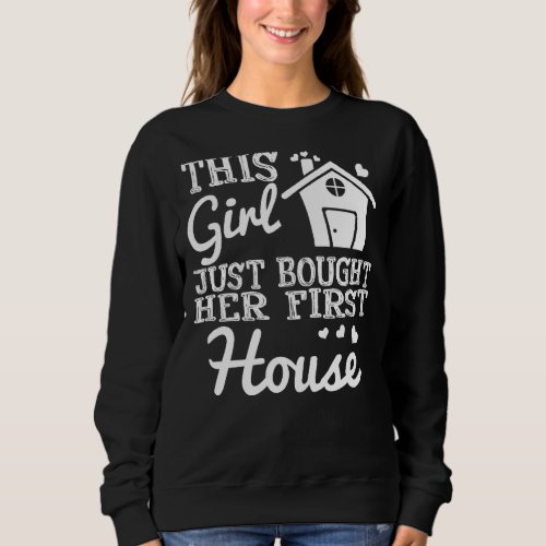 New Homeowner  Funny First House Owner Women Girls Sweatshirt