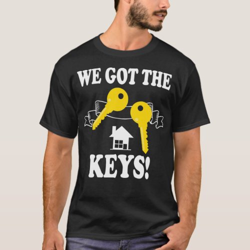 New Homeowner We Got the Keys Gift  T_Shirt