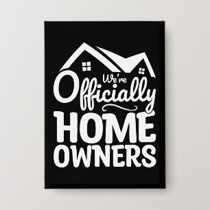 New Homeowner We're Officially Homeowners Funny Button