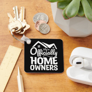 New Homeowner We're Officially Homeowners Funny Keychain