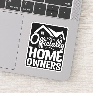 New Homeowner We're Officially Homeowners Funny Sticker