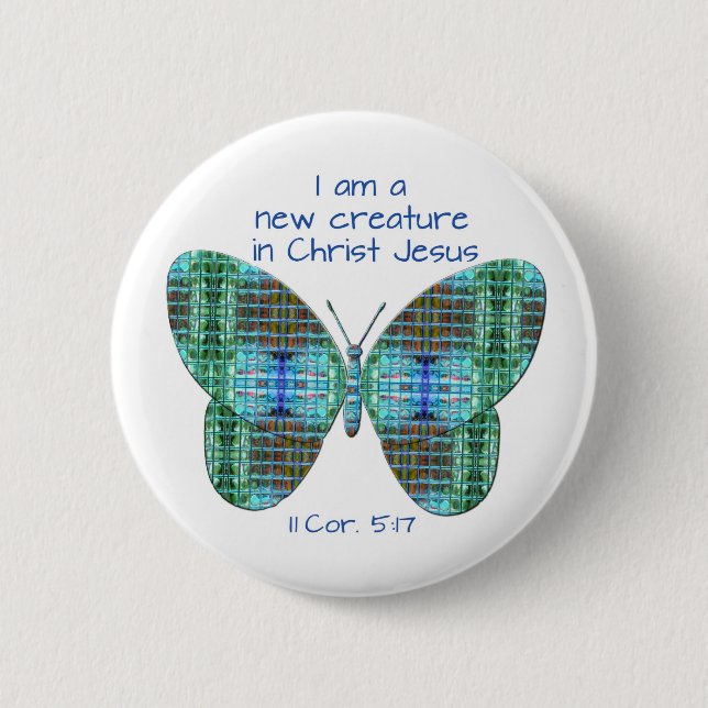 New in Christ Jesus  2 Corinthians 5:17 Butterfly Pinback Button (Front)