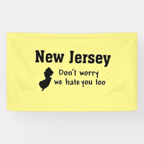 NEW JERSEY DONT WORRY WE HATE YOU TOO  BANNER
