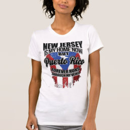 New Jersey Is My Home Now But Puerto Rico Forever  T-Shirt