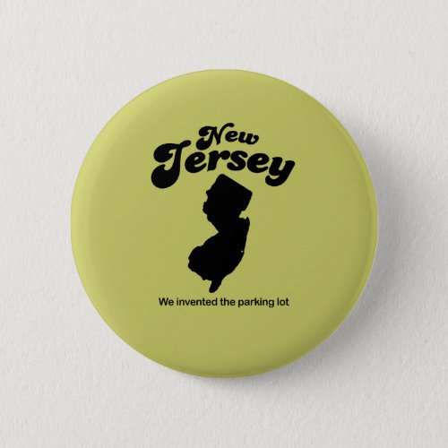 New Jersey Motto _ We invented the parking lot Pinback Button