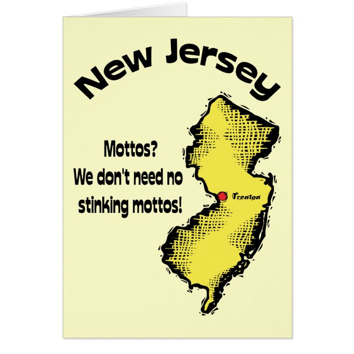 New Jersey NJ ~ Mottos, We don't need no stinking Cards