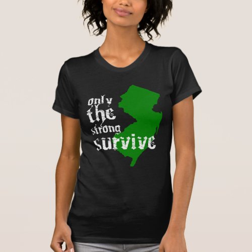 New Jersey Only The Strong Survive T_Shirt