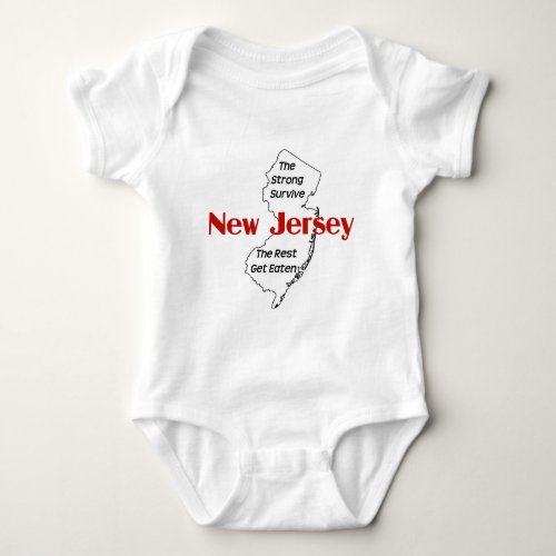 New Jersey the strong survive the rest get eaten Baby Bodysuit