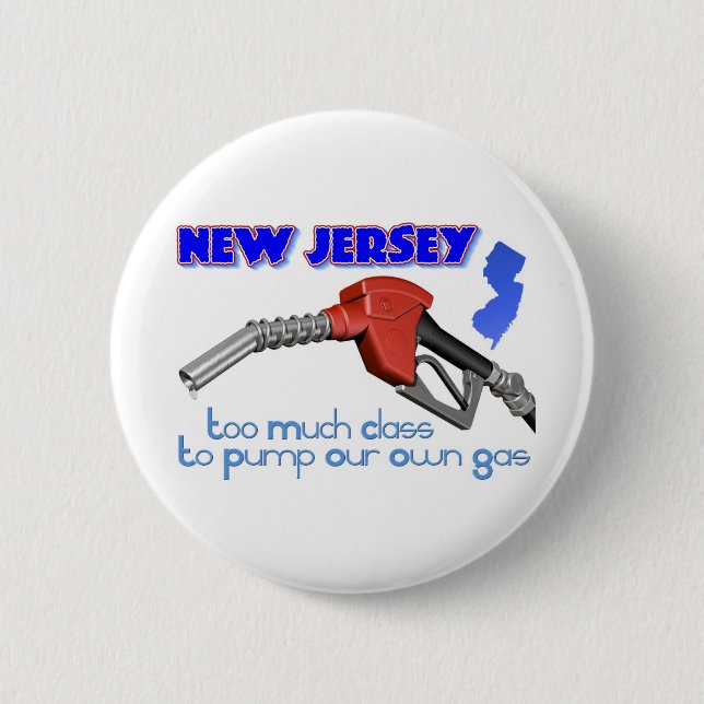 New Jersey: Too Much Class to Pump Our Own Gas Pinback Button (Front)