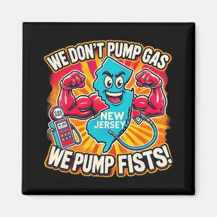 New Jersey We Don't Pumg Gas, We Pump Fists  Magnet