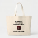 New Jersey: We invented cranberry sauce. Large Tote Bag