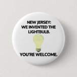 New Jersey: We invented the light bulb. Pinback Button