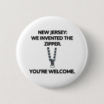 New Jersey: We invented the zipper. Button