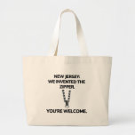 New Jersey: We invented the zipper. Large Tote Bag