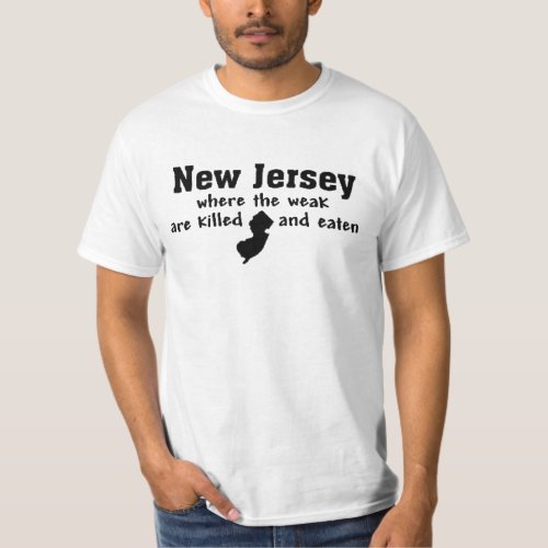 NEW JERSEY WHERE THE WEAK ARE KILLED AND EATEN T_Shirt