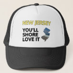 New Jersey: You'll shore love it Trucker Hat