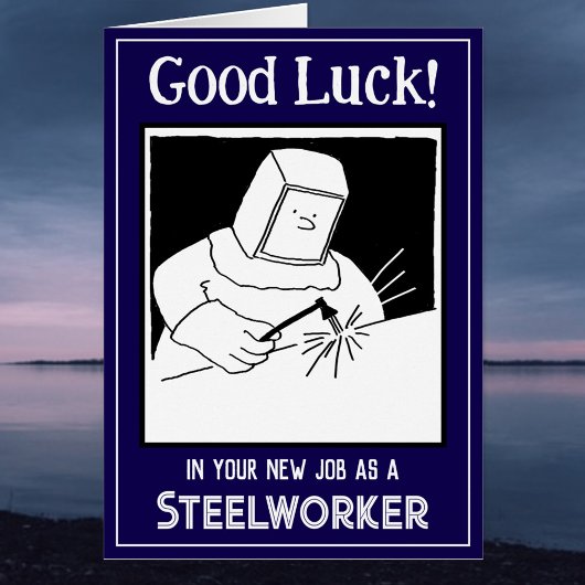 New Job as a Steelworker - Good Luck Card