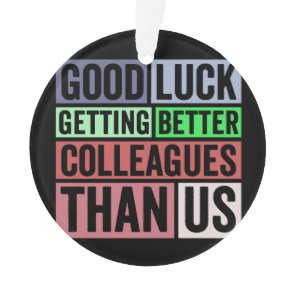 New Job Funny | Farewell Coworker Leaving | Good L Ornament
