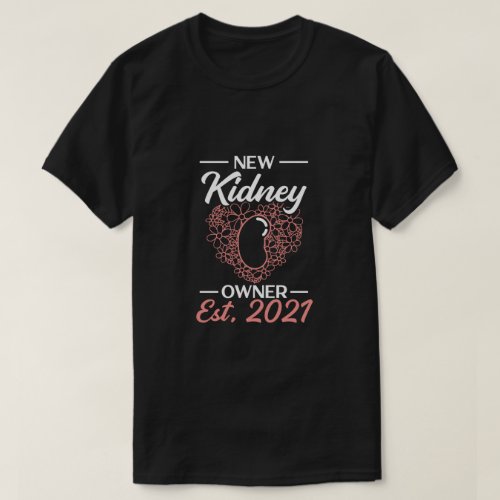 New Kidney Owner Transplant Organ Recipient T_Shirt