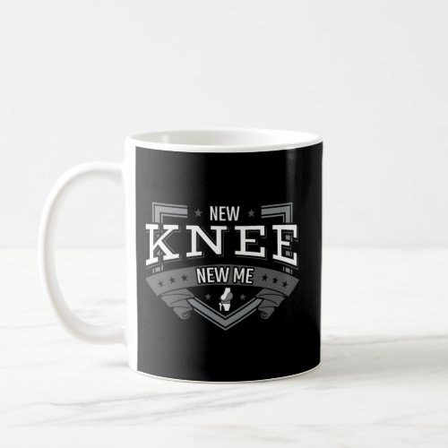 New Knee New Me Joint Replacement Arthroplasty Sur Coffee Mug