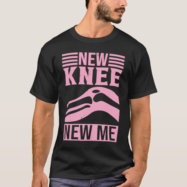 New Knee New Me   Knee Replacement Surgery T-Shirt (Front)