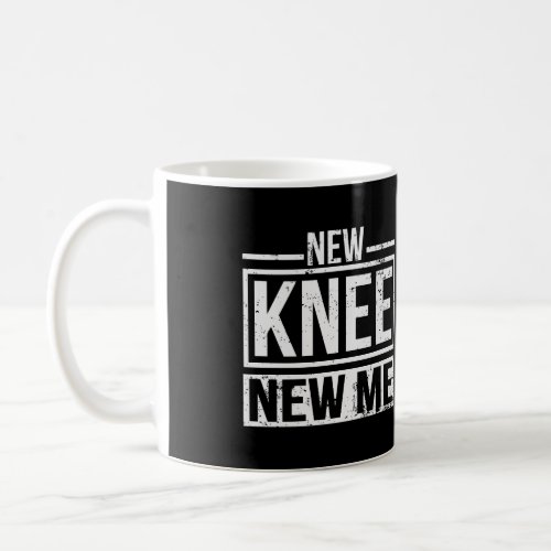 New Knee New Me Replacement Surgery After Post Op  Coffee Mug