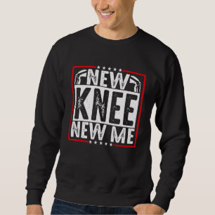 New Knee New Me Replacement Surgery Recovery New K Sweatshirt