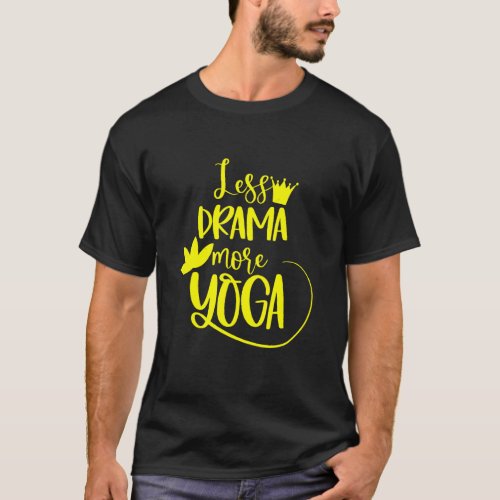 New Less Drama More Yoga T-Shirt