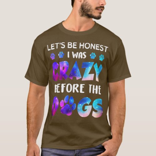 NEW Lets be honest I was crazy before Dogs  T_Shirt