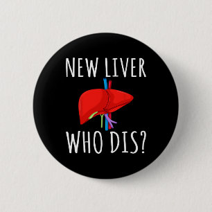 New Liver Who Dis Men Women Liver Transplant Recie Button