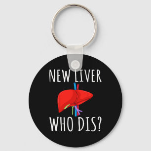 New Liver Who Dis Men Women Liver Transplant Recie Keychain