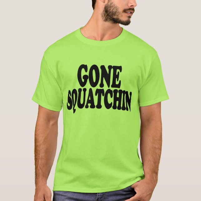 New Look Cool GONE SQUATCHIN Bigfoot Hunter Logo T-Shirt (Front)