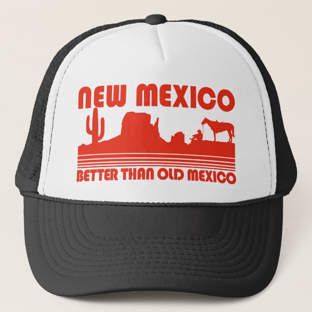 New Mexico Better Than Old Mexico Trucker Hat (Front)