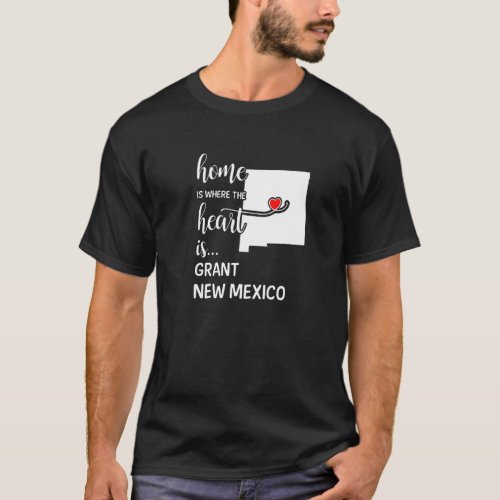 New Mexico Home Is Where The Heart Is Grant County T_Shirt