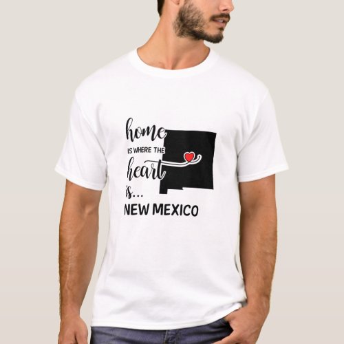 New Mexico home is where the heart is T_Shirt