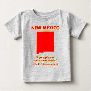 New Mexico - Let's Test Nuclear Bombs Here Baby T-Shirt