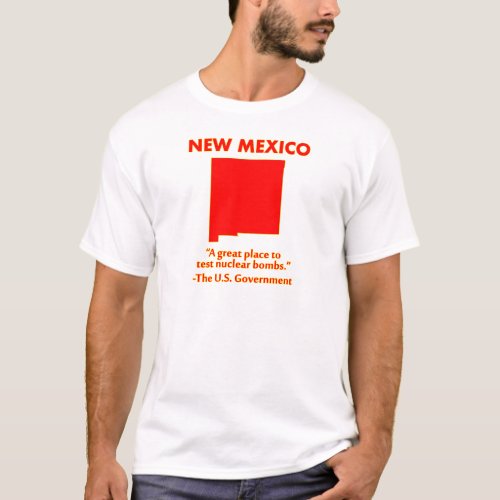 New Mexico _ Lets Test Nuclear Bombs Here T_Shirt