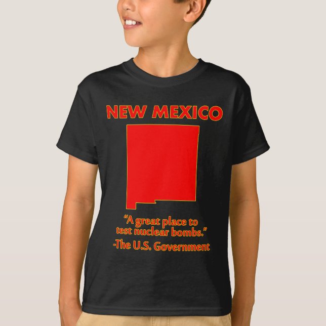 New Mexico - Let's Test Nuclear Bombs Here T-Shirt (Front)