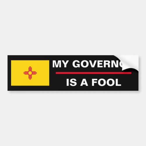 New Mexico My Governor Is A Fool Bumper Sticker