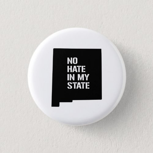 New Mexico No Hate In My State Pinback Button