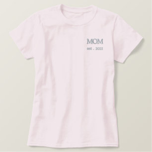 NEW Mom - est.2021  Embroidered Shirt