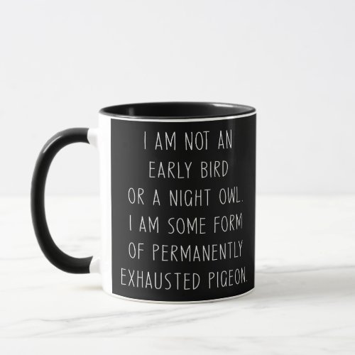 New Mom Gift I am not an early bird or a night owl Mug