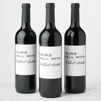 New Mom Gift  Pairs Well With Motherhood  New Baby Wine Label by MoeWampum at Zazzle