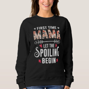 New Mom Grandma First Time Mama Let The Spoiling B Sweatshirt