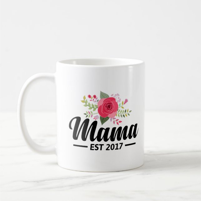 New Mom Mug Mama Est 2017 With Beautiful Flower (Left)
