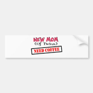 New mom of TWINS NEED COFFEE Bumper Sticker