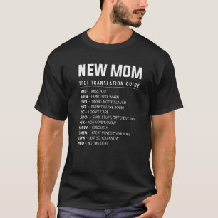 New Mom Text Acronyms Translation Guide For Mommy T-Shirt